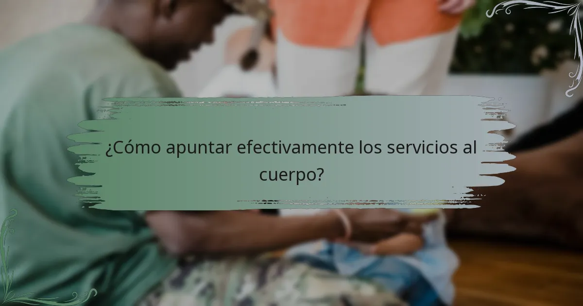 ¿Cómo apuntar efectivamente los servicios al cuerpo?