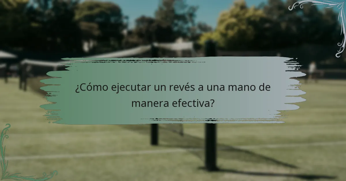 ¿Cómo ejecutar un revés a una mano de manera efectiva?