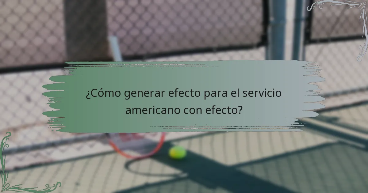¿Cómo generar efecto para el servicio americano con efecto?