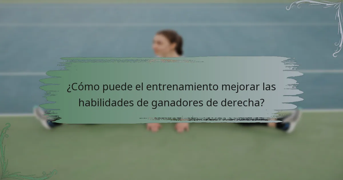 ¿Cómo puede el entrenamiento mejorar las habilidades de ganadores de derecha?