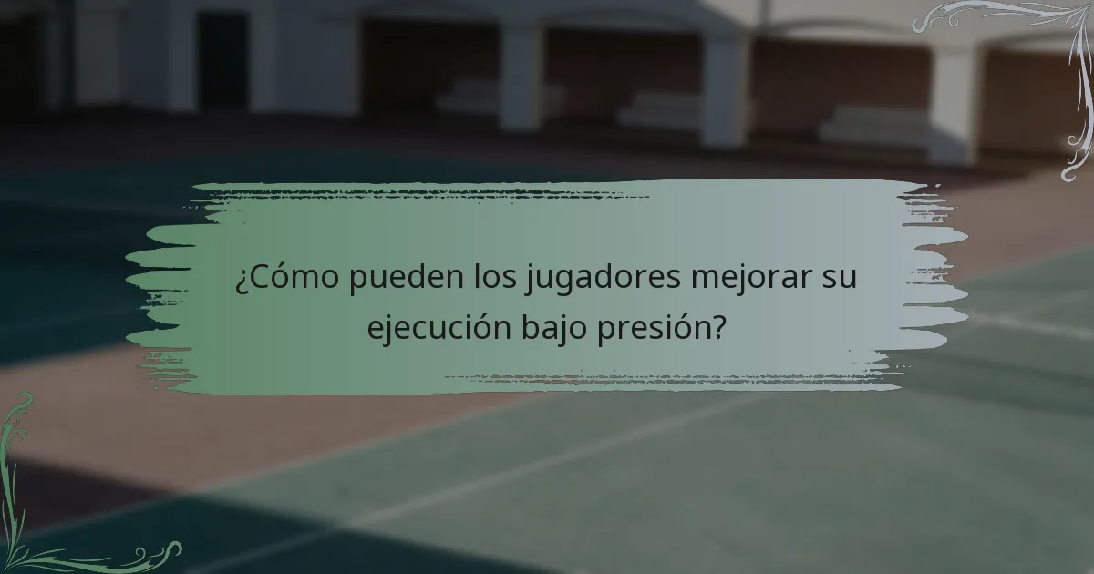 ¿Cómo pueden los jugadores mejorar su ejecución bajo presión?