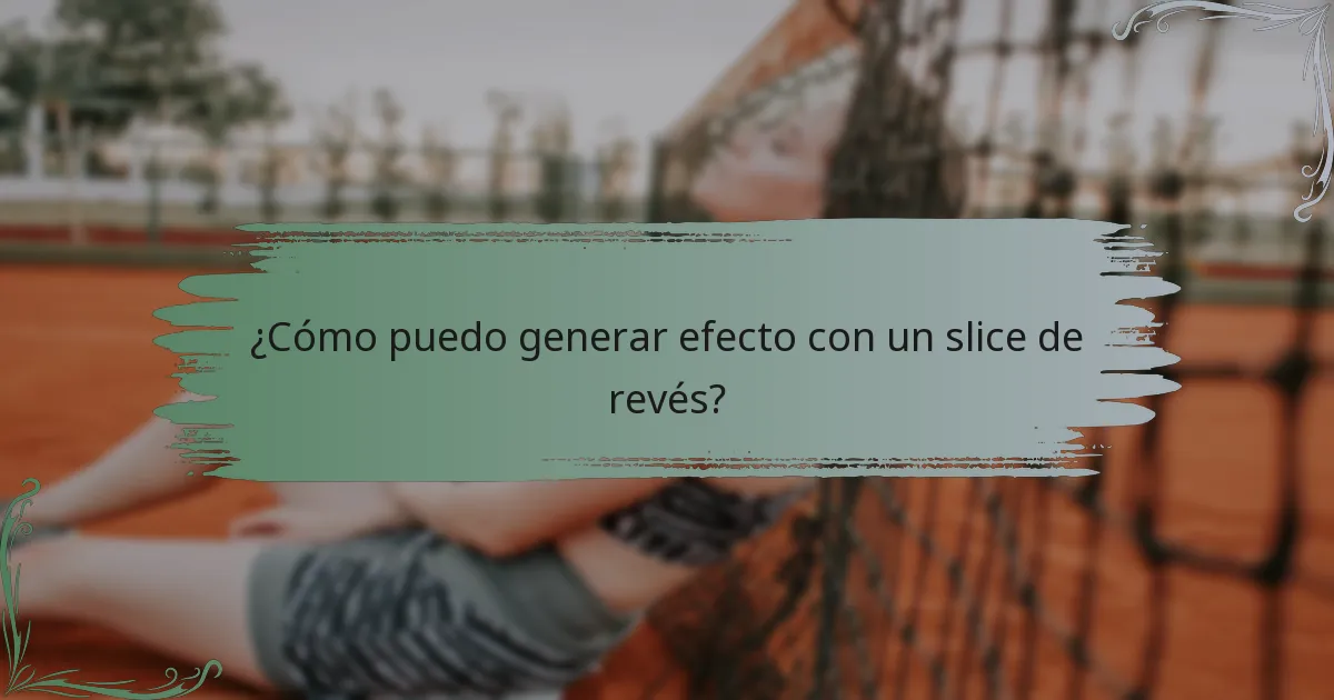 ¿Cómo puedo generar efecto con un slice de revés?