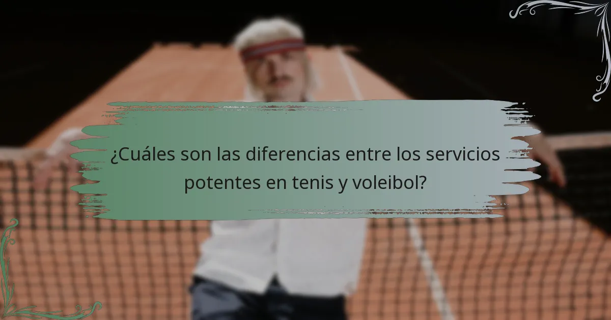 ¿Cuáles son las diferencias entre los servicios potentes en tenis y voleibol?