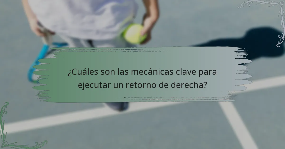 ¿Cuáles son las mecánicas clave para ejecutar un retorno de derecha?