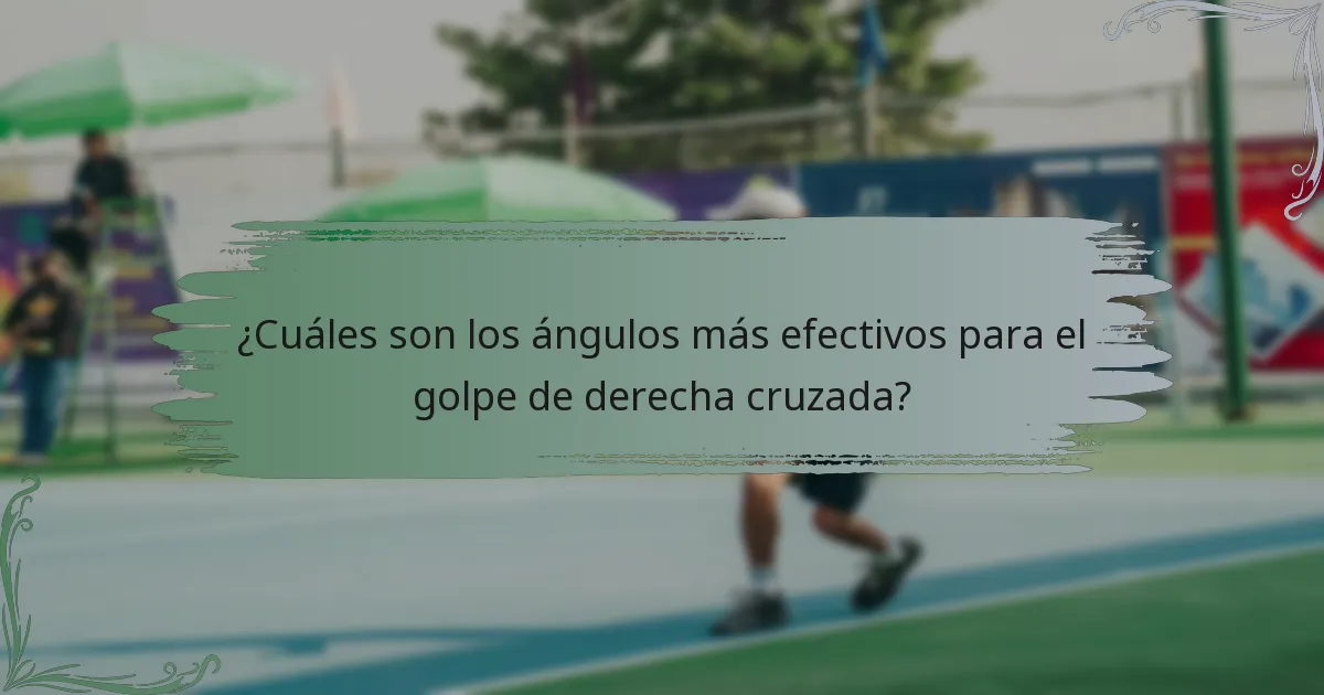 ¿Cuáles son los ángulos más efectivos para el golpe de derecha cruzada?