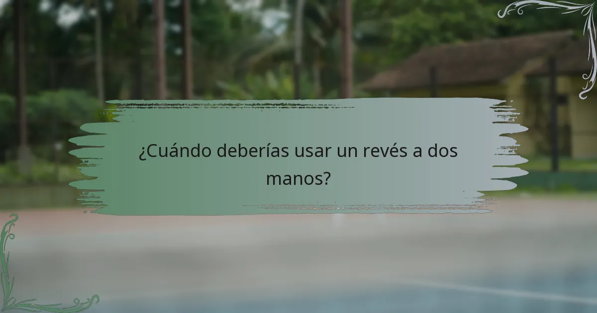 ¿Cuándo deberías usar un revés a dos manos?