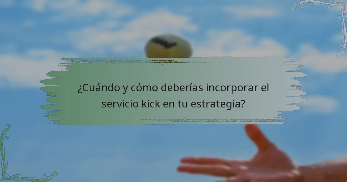 ¿Cuándo y cómo deberías incorporar el servicio kick en tu estrategia?