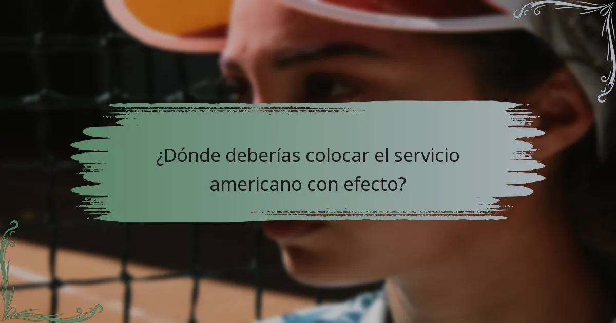 ¿Dónde deberías colocar el servicio americano con efecto?