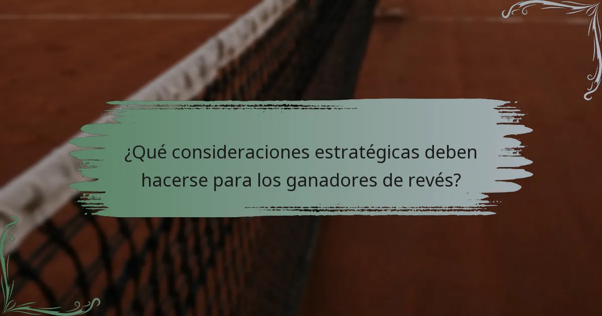 ¿Qué consideraciones estratégicas deben hacerse para los ganadores de revés?