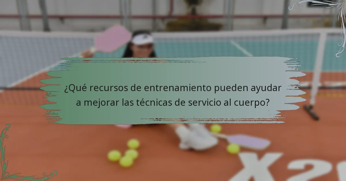 ¿Qué recursos de entrenamiento pueden ayudar a mejorar las técnicas de servicio al cuerpo?