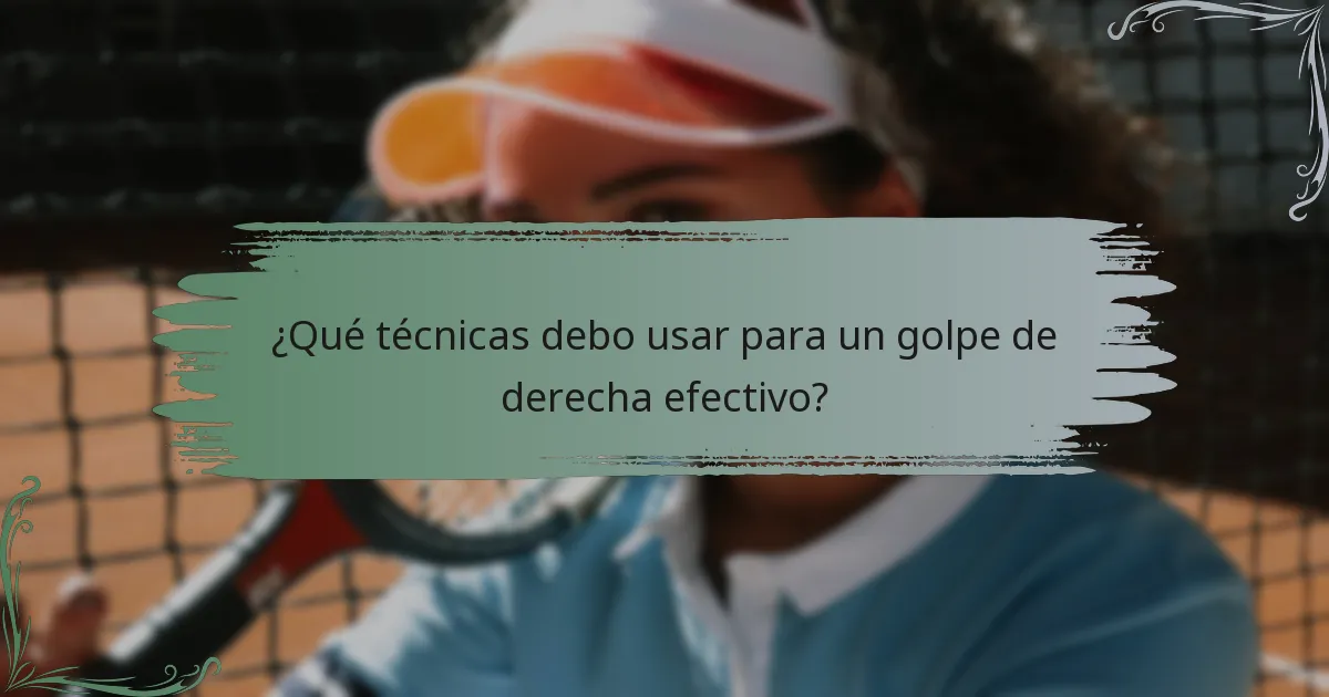 ¿Qué técnicas debo usar para un golpe de derecha efectivo?